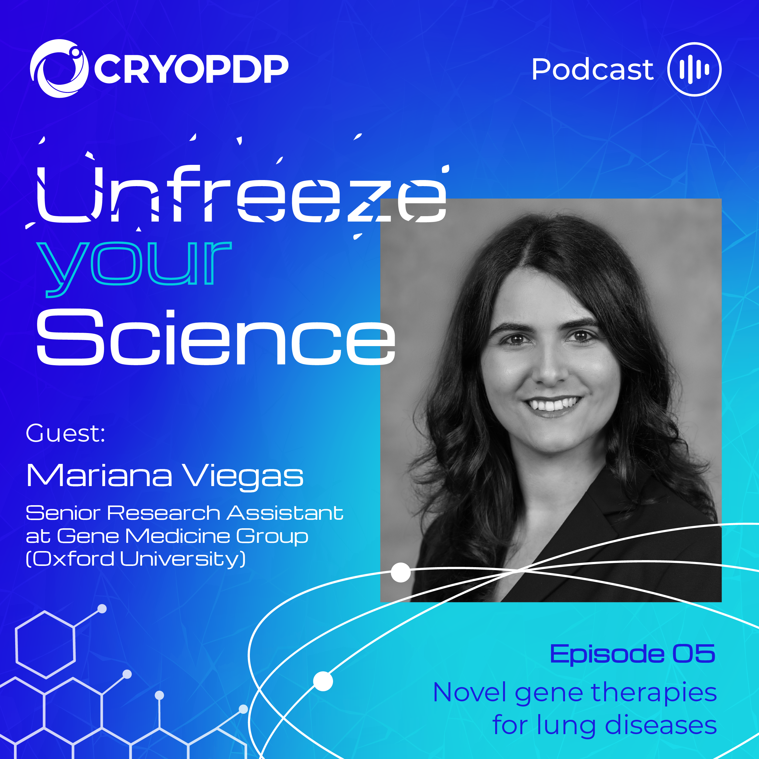 Guest Mariana Viegas featured in Podcast Unfreeze your Science, Episode 05 on novel gene therapies for lung diseases